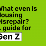 What even is housing disrepair - A guide for Gen Z